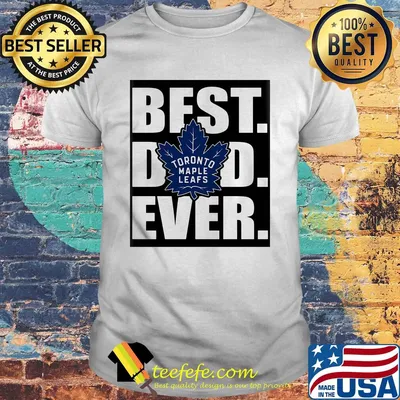 Toronto maple leafs best dad ever happy father's day shirt