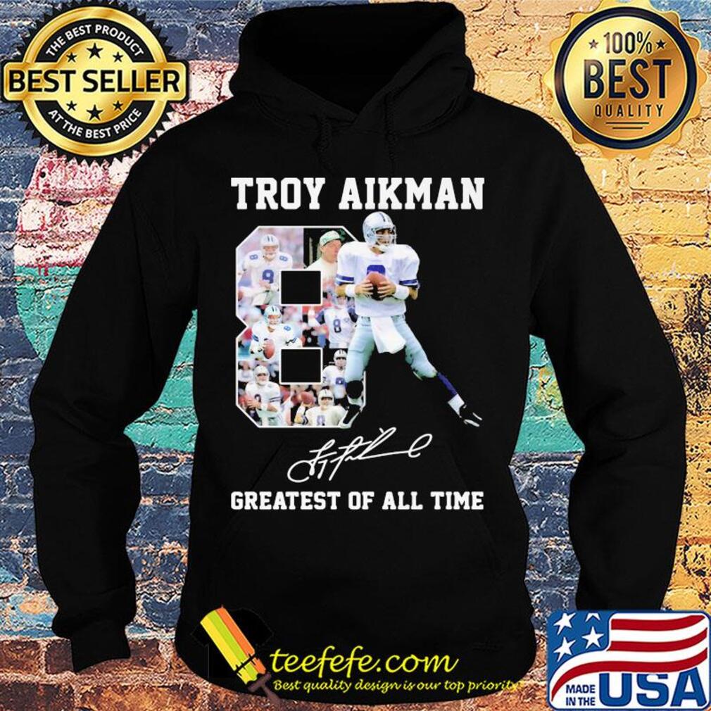 Troy aikman 8 greatest of all time signatures s Hoodie Troy aikman 8 greatest of all time signatures s Hoodie