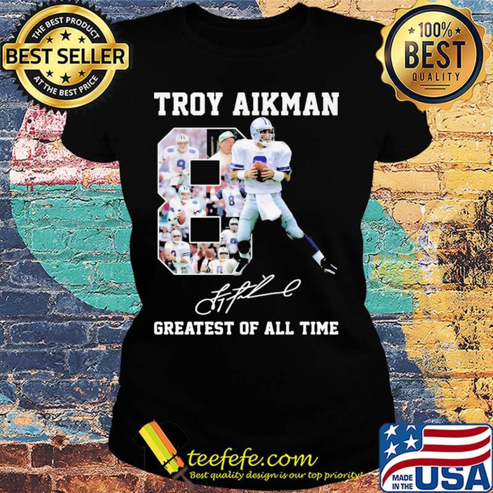 Troy aikman 8 greatest of all time signatures s Ladies tee Troy aikman 8 greatest of all time signatures s Ladies tee