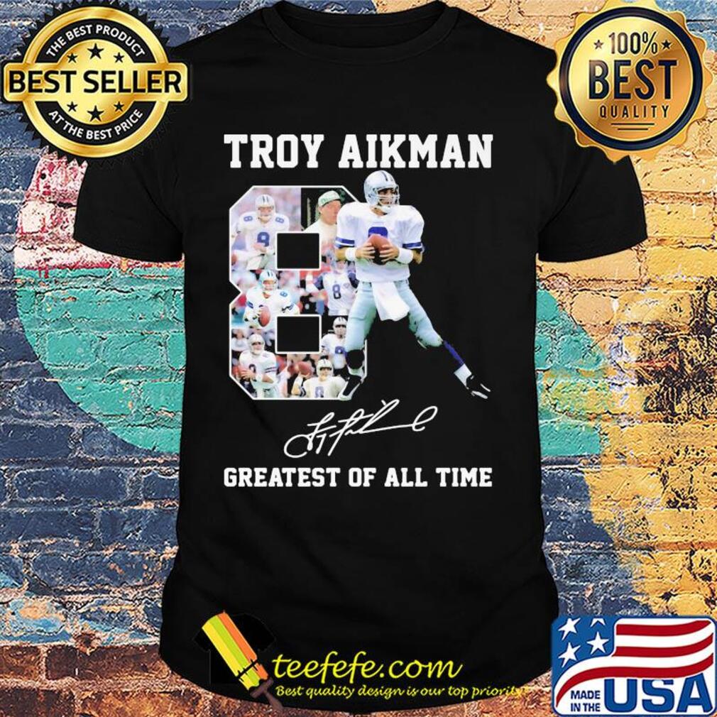 Troy aikman 8 greatest of all time signatures shirt Troy aikman 8 greatest of all time signatures shirt