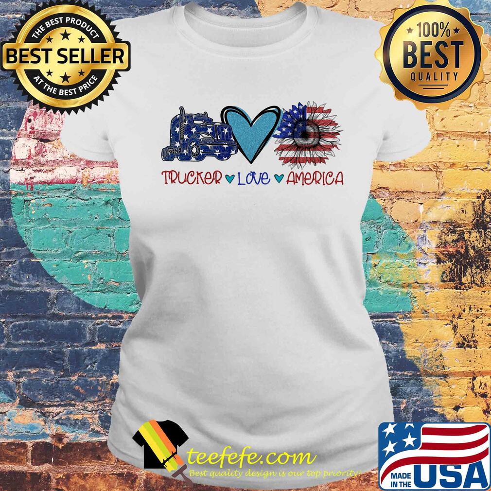 Trucker love heart sunflower American flag veteran Independence Day s Laides tee Trucker love heart sunflower American flag veteran Independence Day s Laides tee
