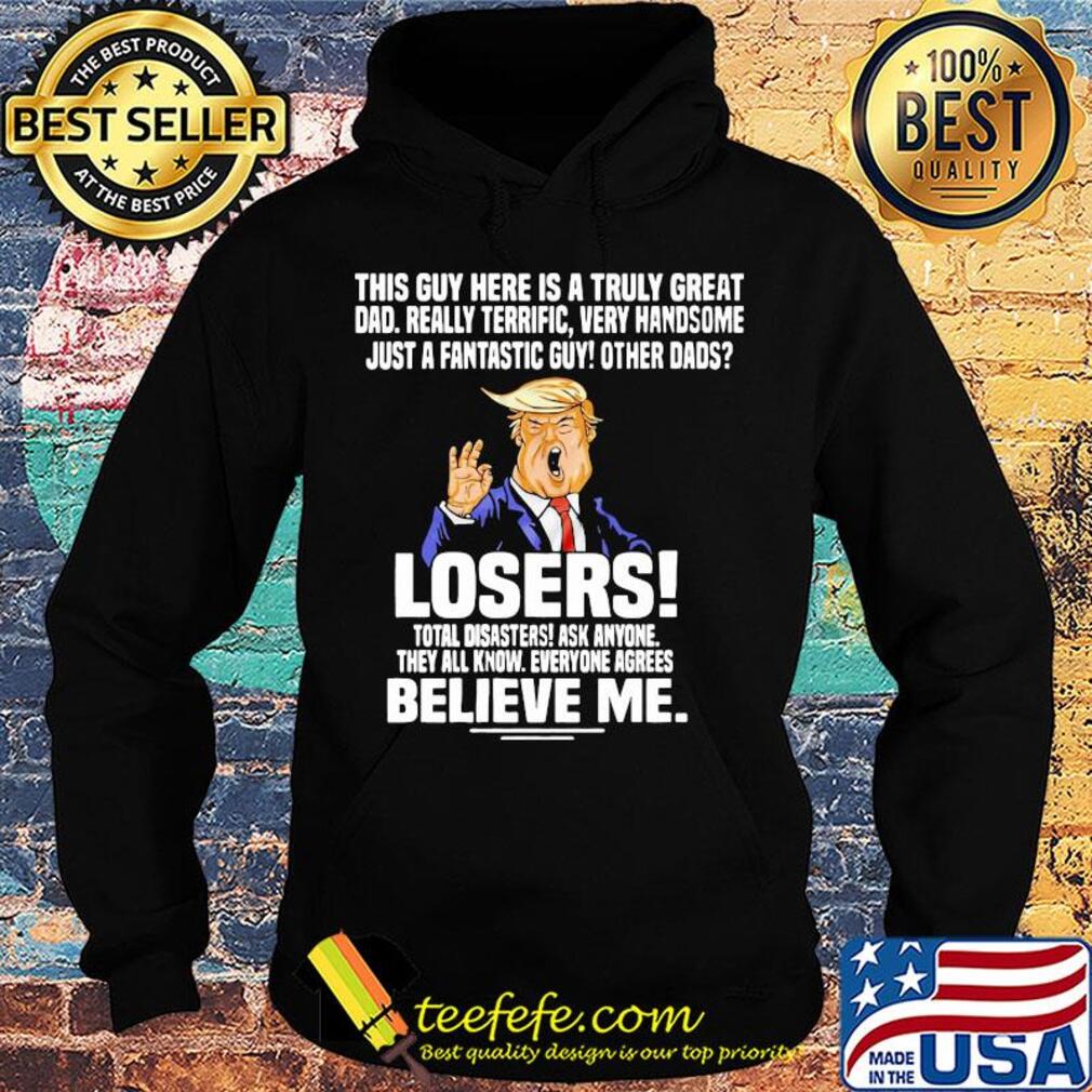 Trump This guy here is a truly great dad really terrific very handsome s Hoodie Trump This guy here is a truly great dad really terrific very handsome s Hoodie