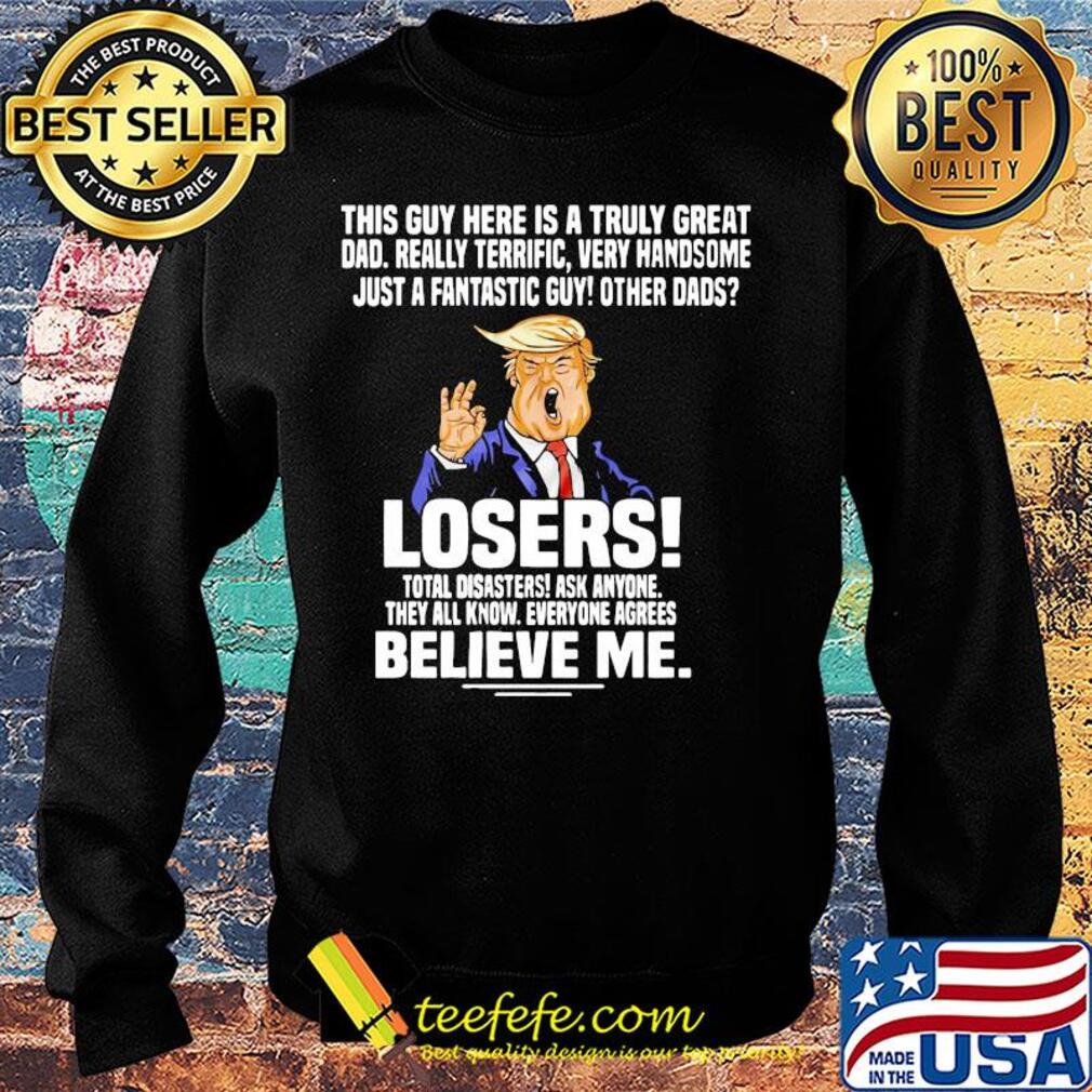Trump This guy here is a truly great dad really terrific very handsome s Sweater Trump This guy here is a truly great dad really terrific very handsome s Sweater