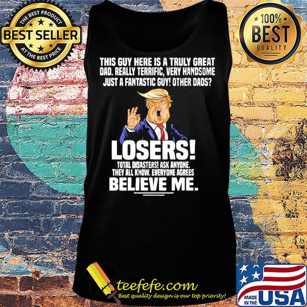 Trump This guy here is a truly great dad really terrific very handsome s Tank top Trump This guy here is a truly great dad really terrific very handsome s Tank top