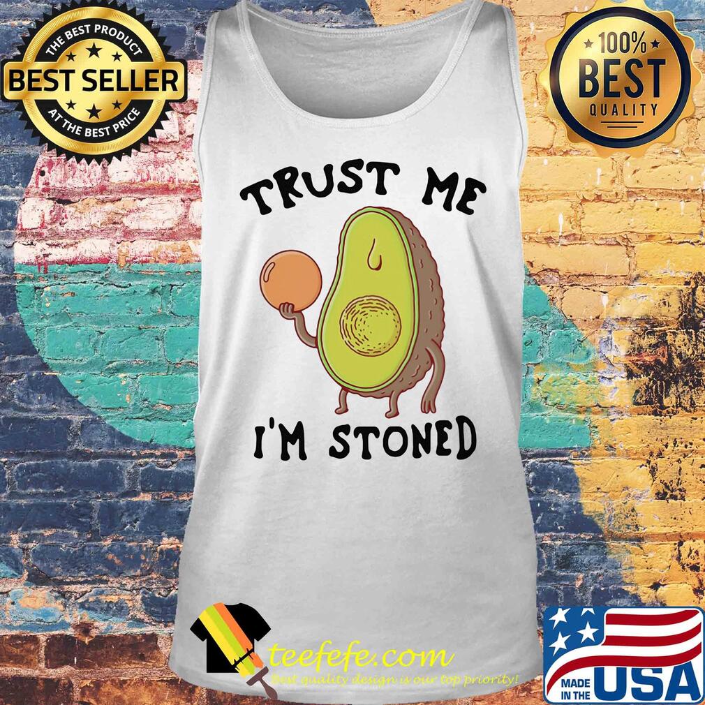 Trust me I'm stoned Avocado s Tank top Trust me I'm stoned Avocado s Tank top