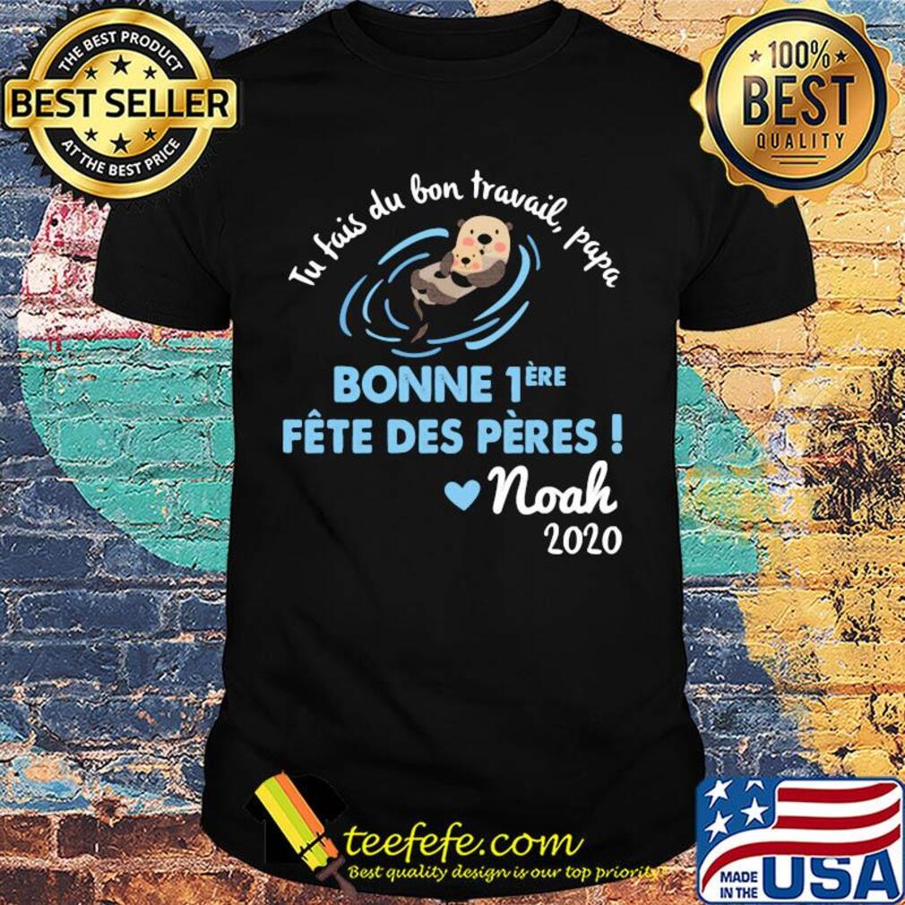 Tu fais du bien travail papa bonne noah 2020 shirt
