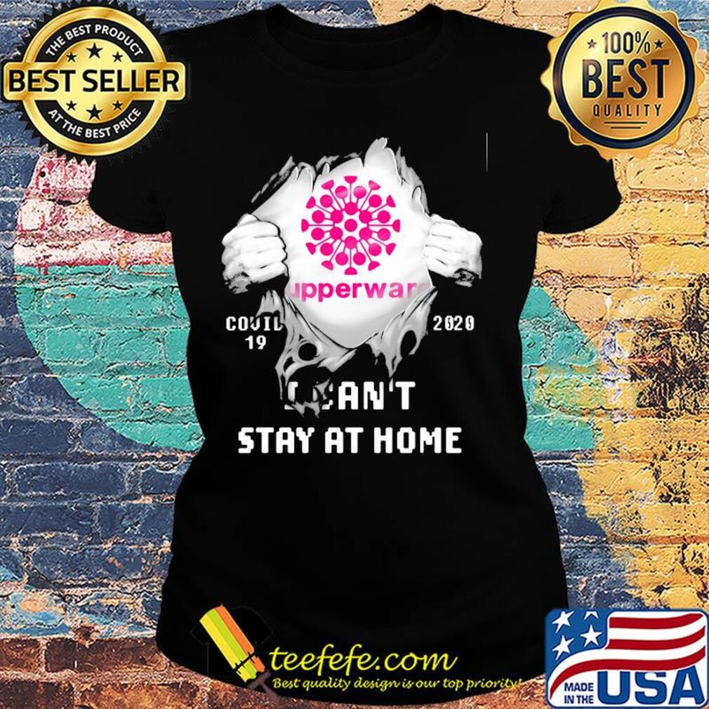 Tupperware covid-19 2020 i can’t stay at home s Ladies tee Tupperware covid-19 2020 i can’t stay at home s Ladies tee