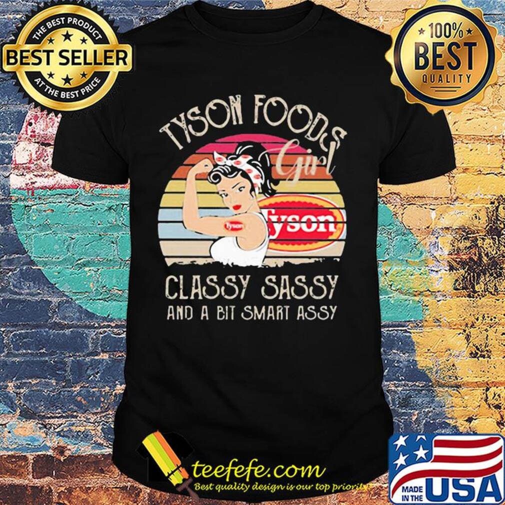 Tyson foods girl classy sassy and a bit smart assy vintage shirt