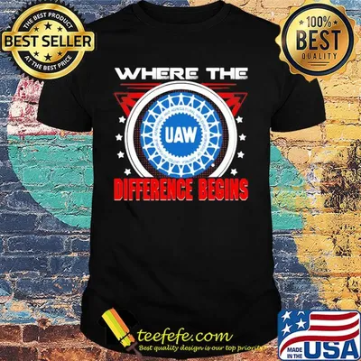 Uaw where the difference begins shirt