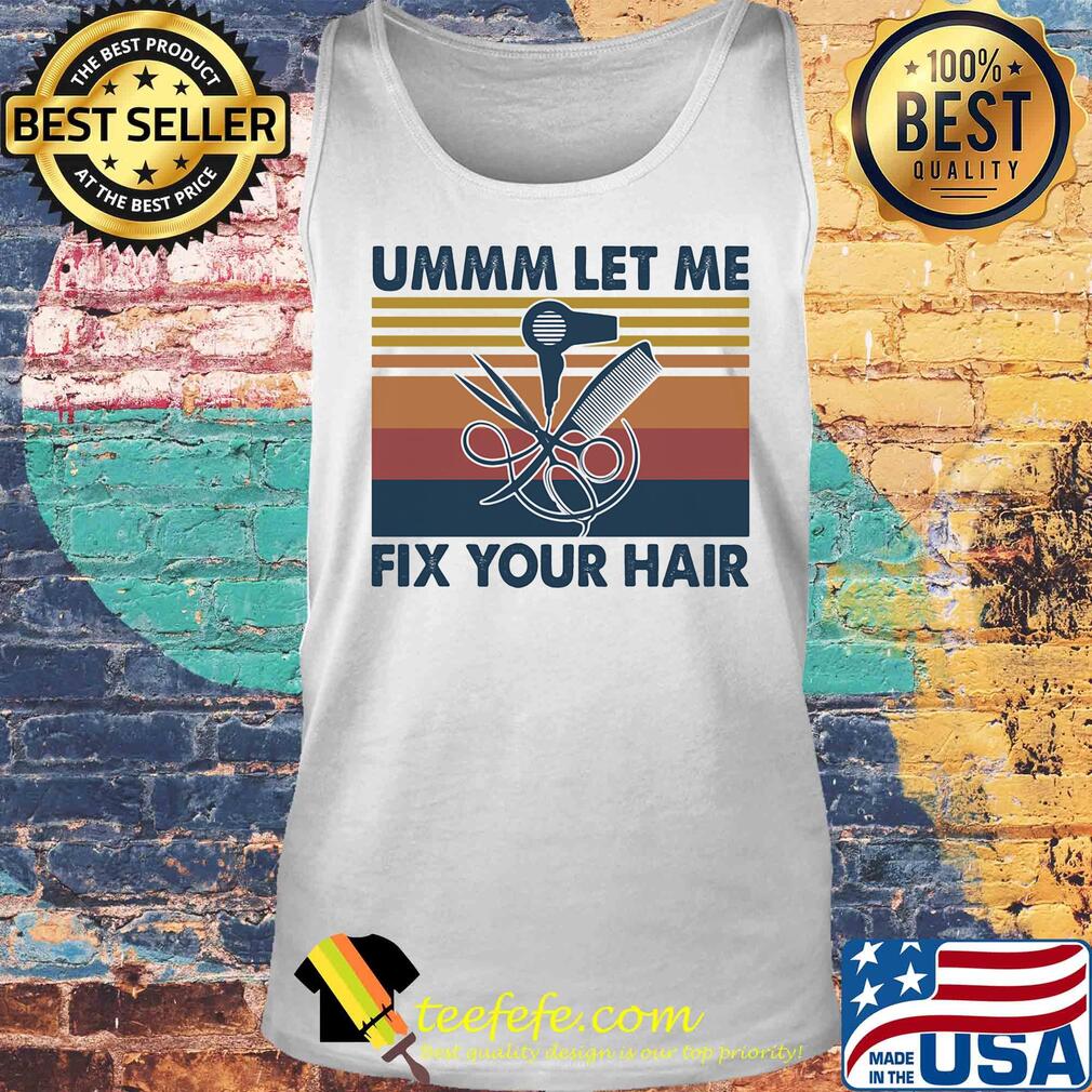 Ummm let me fix your hair vintage s Tank top Ummm let me fix your hair vintage s Tank top