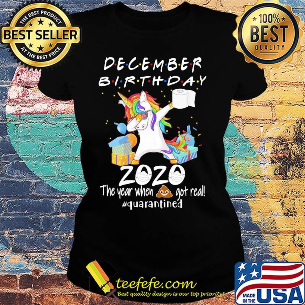 Unicorn dabbing December birthday 2020 mask the year when shit got real quarantined toilet paper s Ladies tee Unicorn dabbing December birthday 2020 mask the year when shit got real quarantined toilet paper s Ladies tee