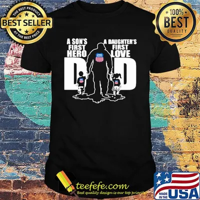 Union pacific railroad a son's first hero a daughter's first love dad happy father's day shirt