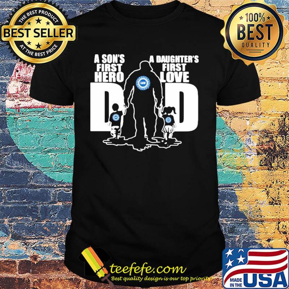 United auto workers a son's first hero a daughter's first love dad happy father's day shirt United auto workers a son's first hero a daughter's first love dad happy father's day shirt