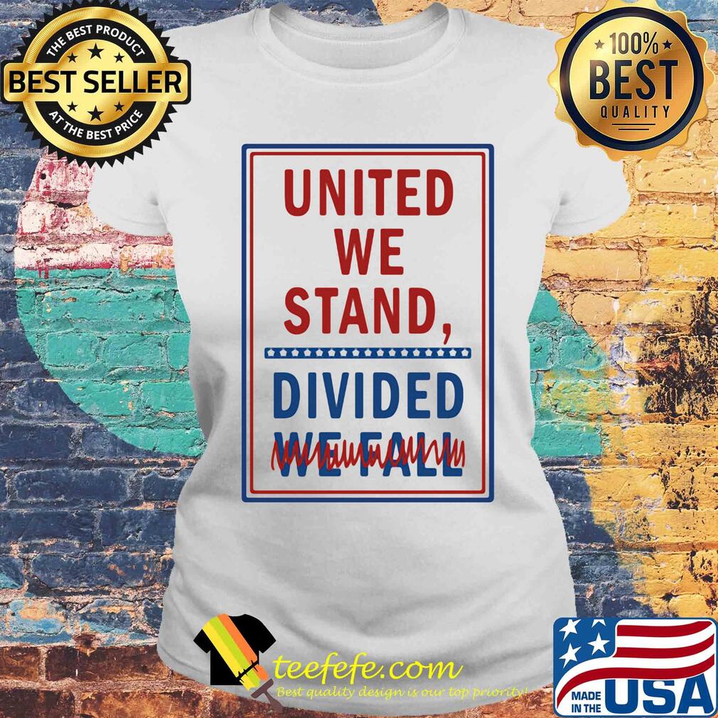 United we stand divided we fall s Laides tee United we stand divided we fall s Laides tee