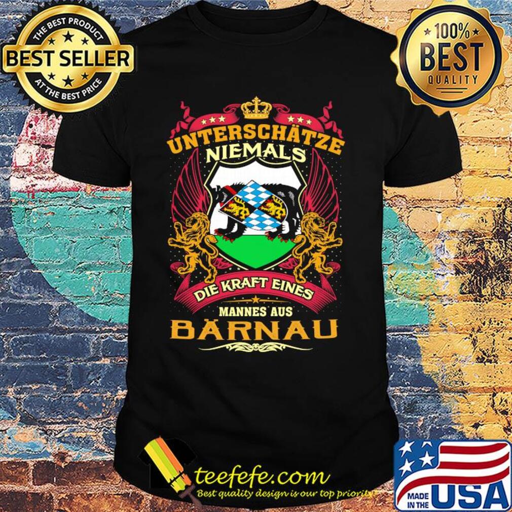 Unterschätze niemals die kraft eines mannes aus barnau shirt