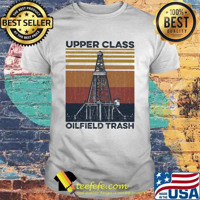 Upper class oilfield trash vintage shirt