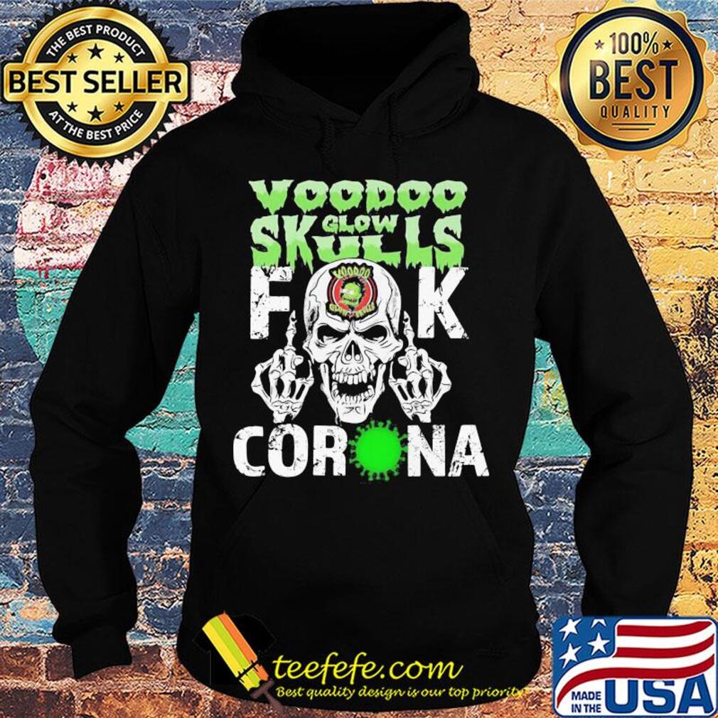 Voodoo glow skulls fuck coronavirus s Hoodie Voodoo glow skulls fuck coronavirus s Hoodie