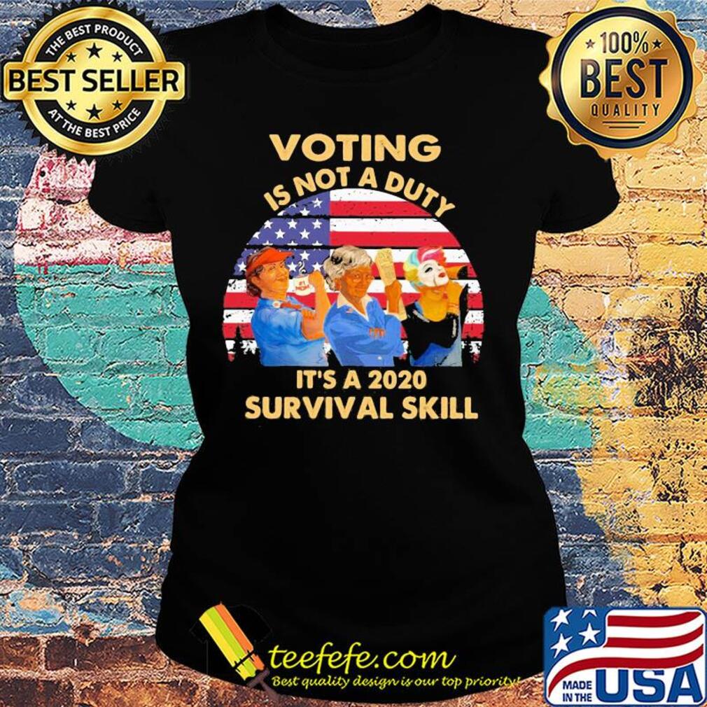 Voting is not a duty it’s a 2020 survival skill american flag vintage s Ladies tee Voting is not a duty it’s a 2020 survival skill american flag vintage s Ladies tee
