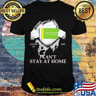 Waitrose & partners covid-19 2020 i can’t stay at home hand shirt