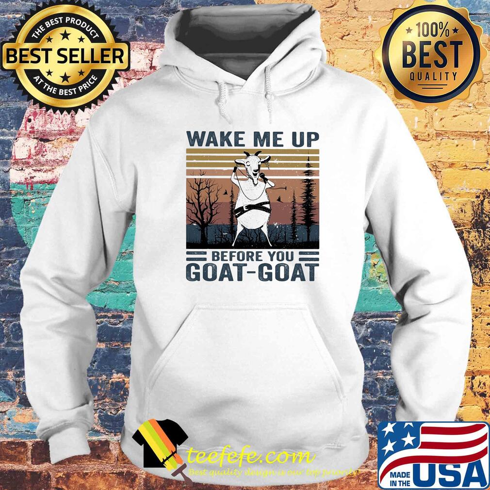 Wake me up before you goat goat vintage s Hoodie Wake me up before you goat goat vintage s Hoodie