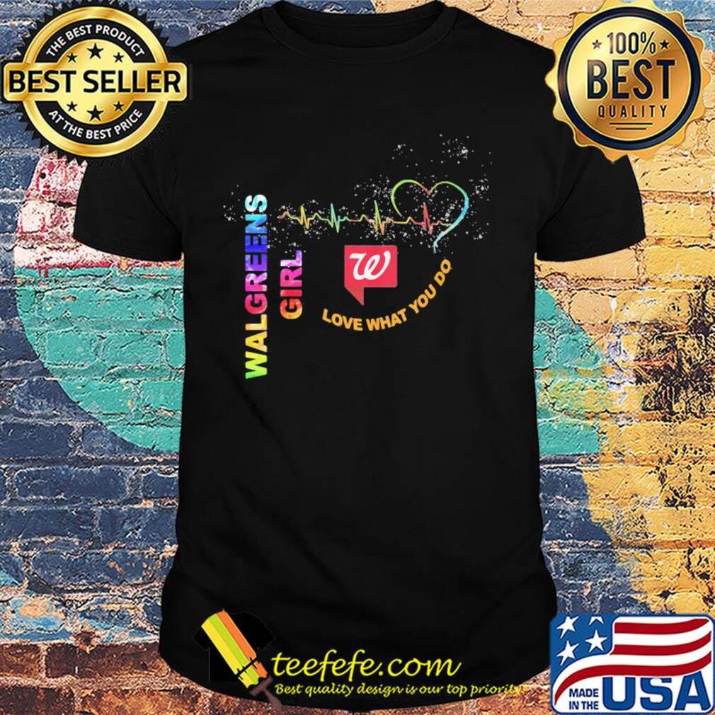Walgreens girl love what you do heartbeat shirt