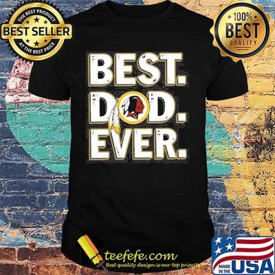 Washington redskins best dad ever happy father's day shirt