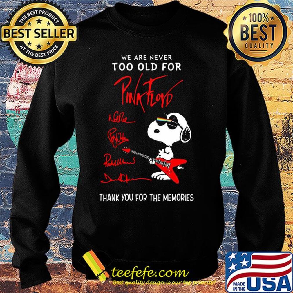We are never too old for Pink Floyd snoopy s Sweater We are never too old for Pink Floyd snoopy s Sweater