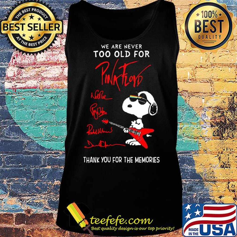 We are never too old for Pink Floyd snoopy s Tank top We are never too old for Pink Floyd snoopy s Tank top