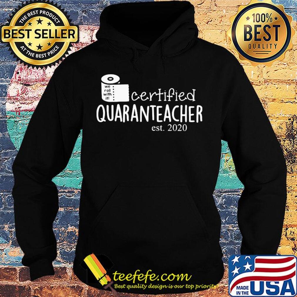 We roll with it certified quaranteacher est. 2020 toilet paper s Hoodie We roll with it certified quaranteacher est. 2020 toilet paper s Hoodie