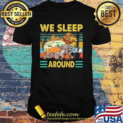 We sleep around camping Raccoon vintage shirt