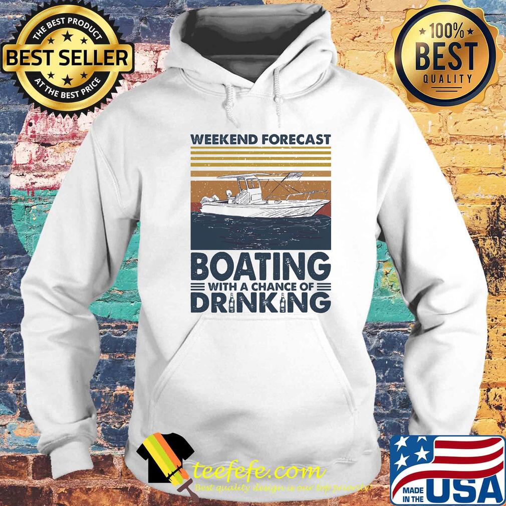 Weekend forecast Boating with a chance of drinking vintage s Hoodie Weekend forecast Boating with a chance of drinking vintage s Hoodie