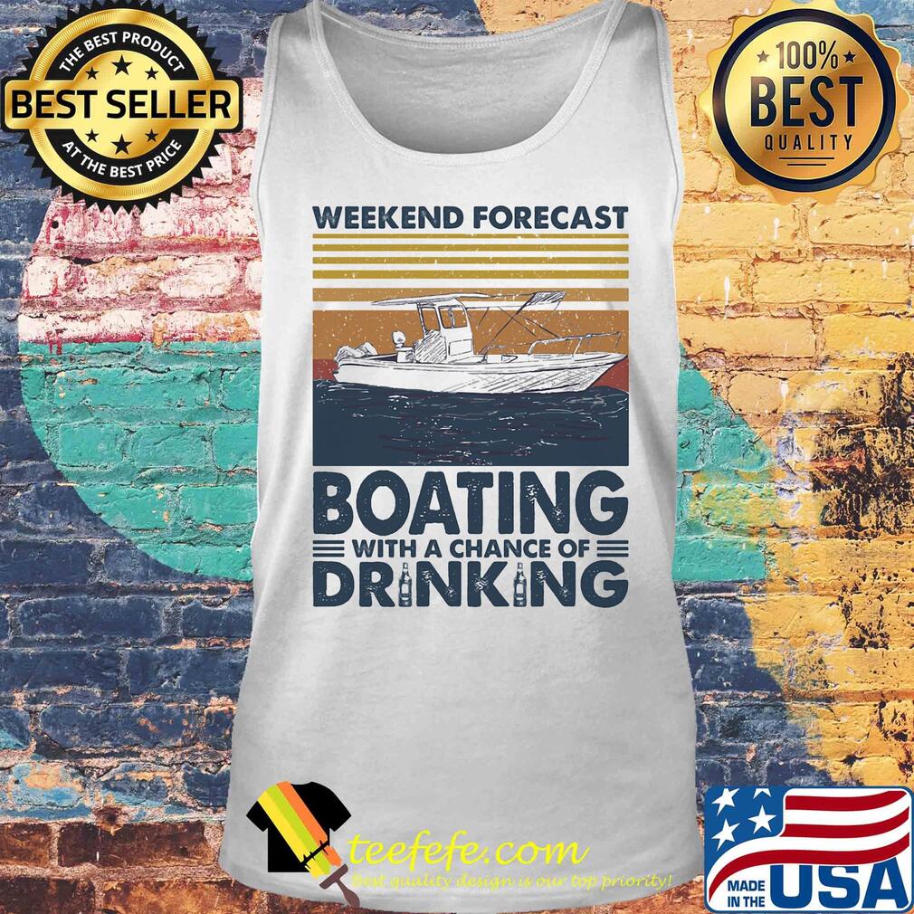 Weekend forecast Boating with a chance of drinking vintage s Tank top Weekend forecast Boating with a chance of drinking vintage s Tank top