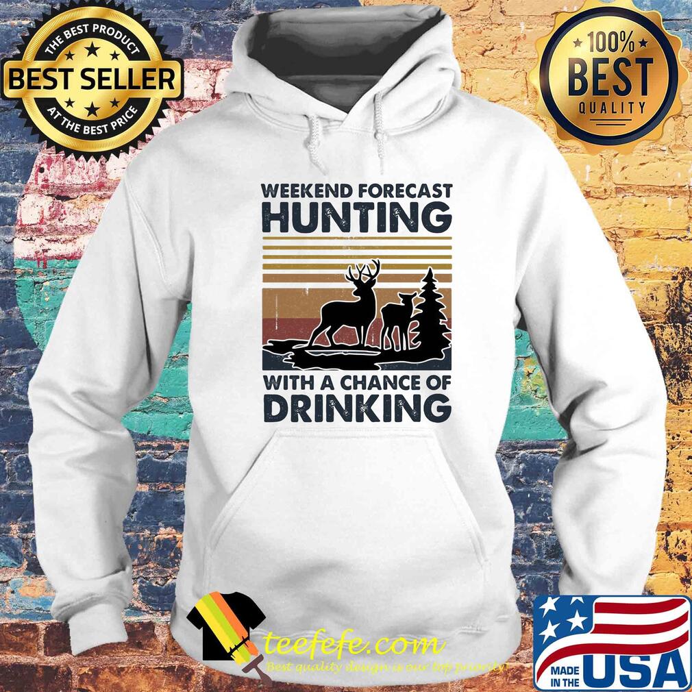 Weekend forecast hunting with a chance of drinking vintage s Hoodie Weekend forecast hunting with a chance of drinking vintage s Hoodie