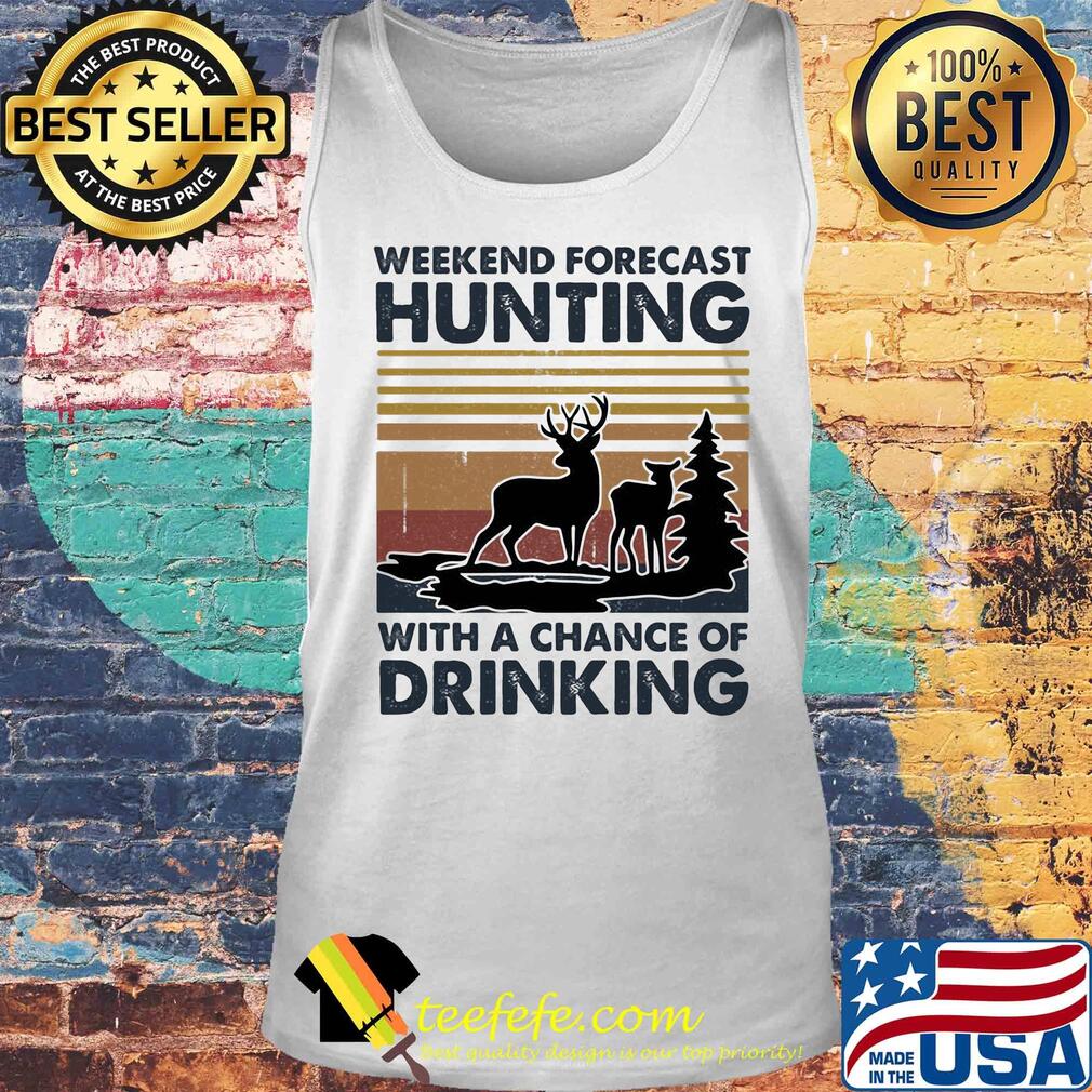 Weekend forecast hunting with a chance of drinking vintage s Tank top Weekend forecast hunting with a chance of drinking vintage s Tank top