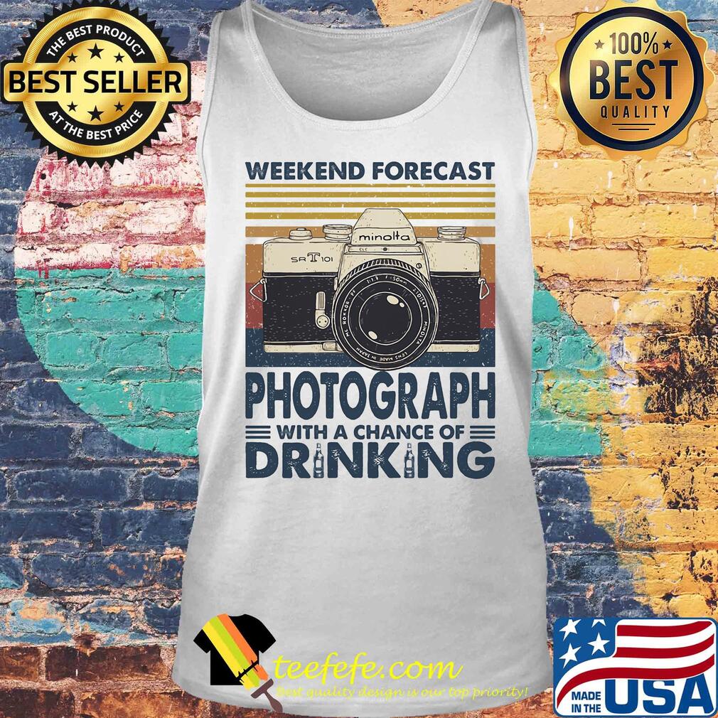 Weekend forecast Photograph with a chance of drinking vintage s Tank top Weekend forecast Photograph with a chance of drinking vintage s Tank top