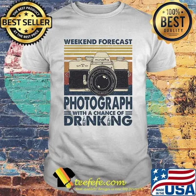 Weekend forecast Photograph with a chance of drinking vintage shirt