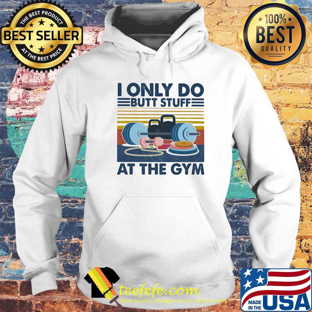 Weight lifting I only do butt stuff at the gym vintage s Hoodie Weight lifting I only do butt stuff at the gym vintage s Hoodie