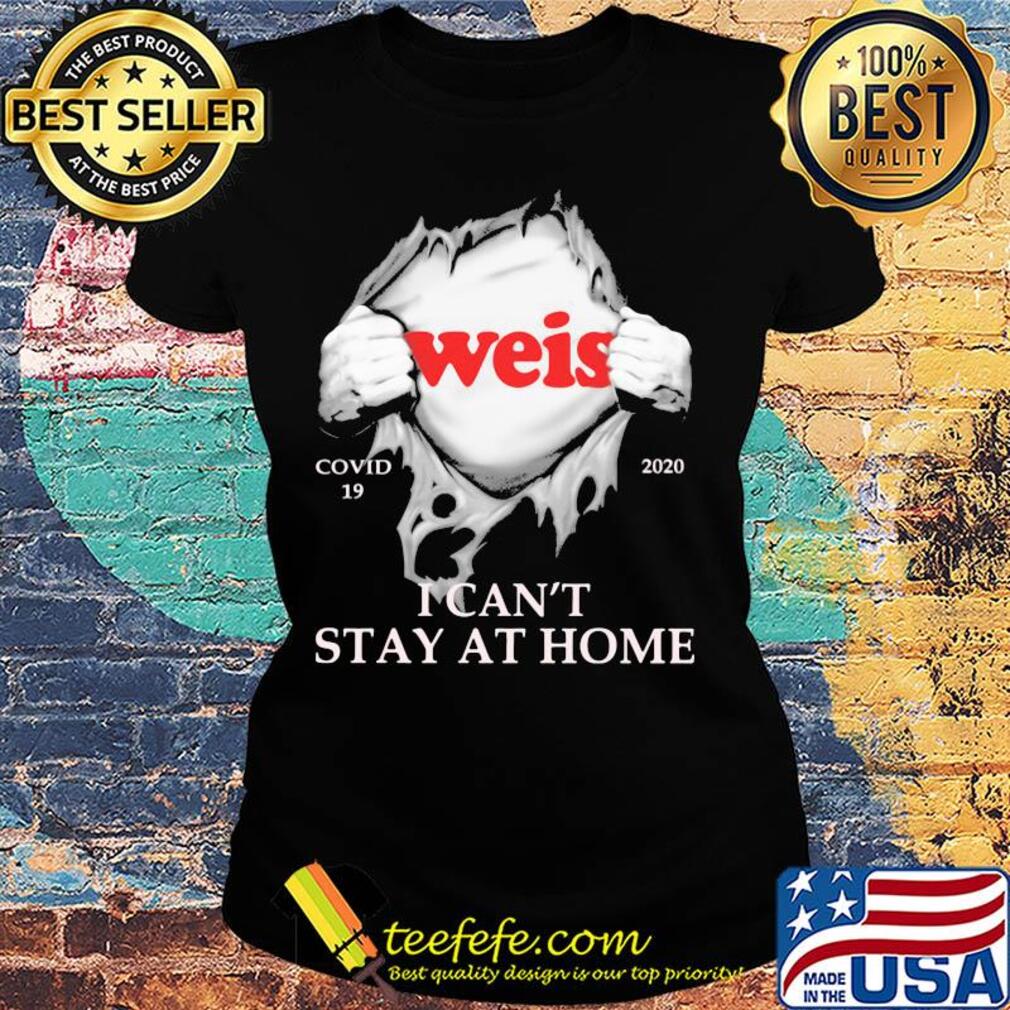 Weis covid-19 2020 i can’t stay at home hand s Ladies tee Weis covid-19 2020 i can’t stay at home hand s Ladies tee