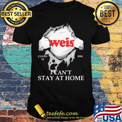 Weis covid-19 2020 i can’t stay at home hand shirt
