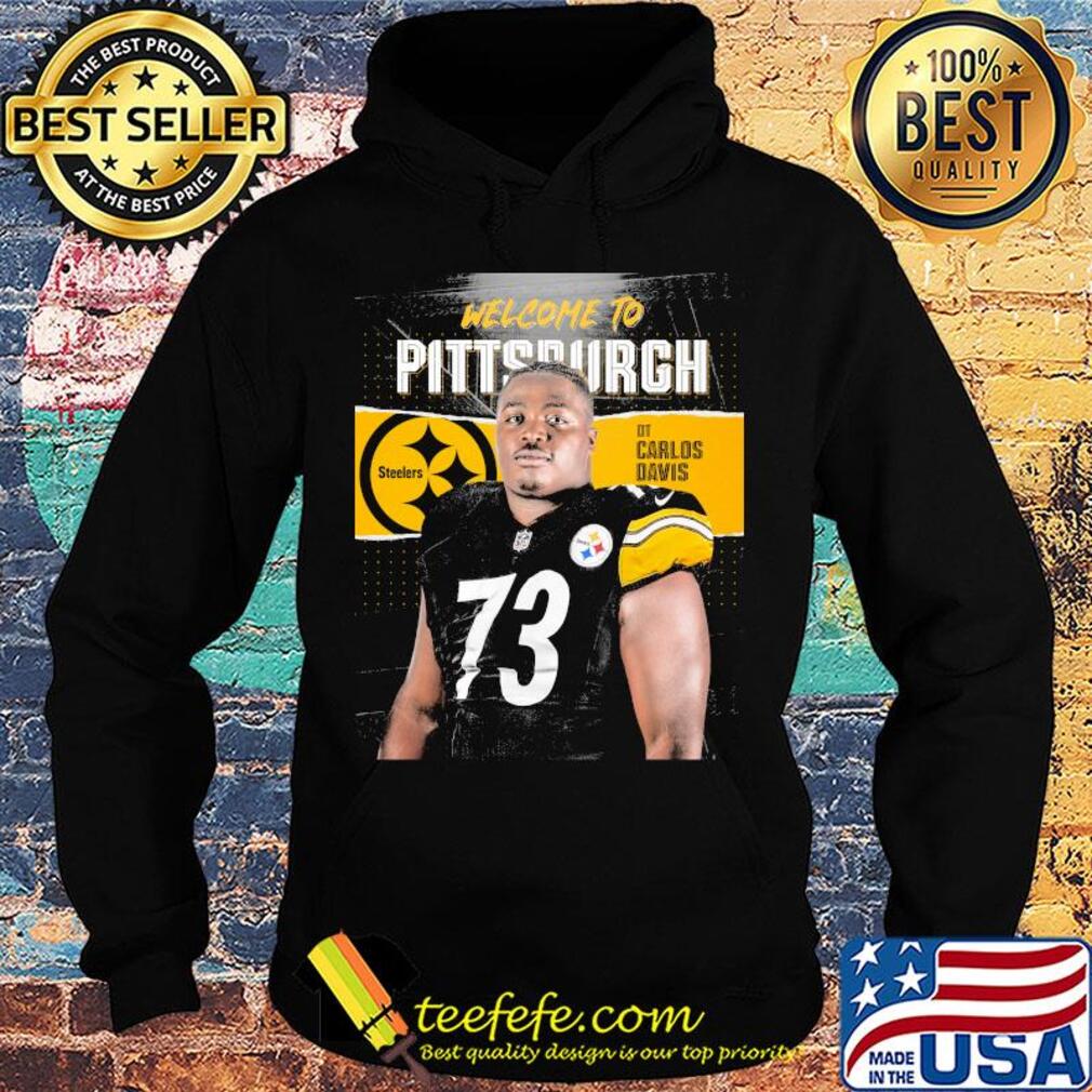 Welcome to pittsburgh steelers football team dt carlos davis s Hoodie Welcome to pittsburgh steelers football team dt carlos davis s Hoodie