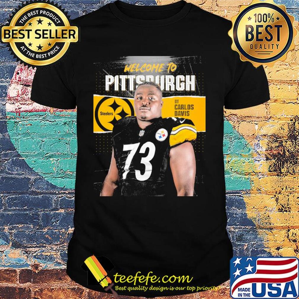 Welcome to pittsburgh steelers football team dt carlos davis shirt