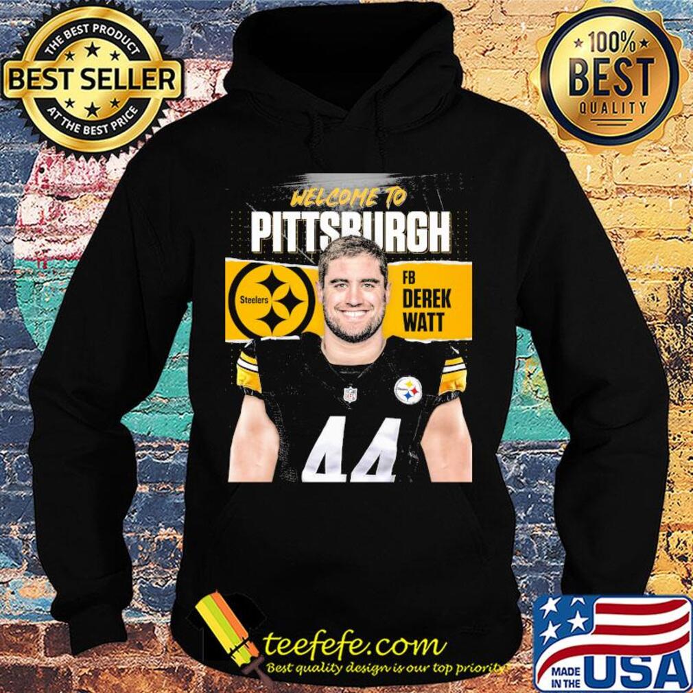Welcome to pittsburgh steelers football team fb derek watt s Hoodie Welcome to pittsburgh steelers football team fb derek watt s Hoodie