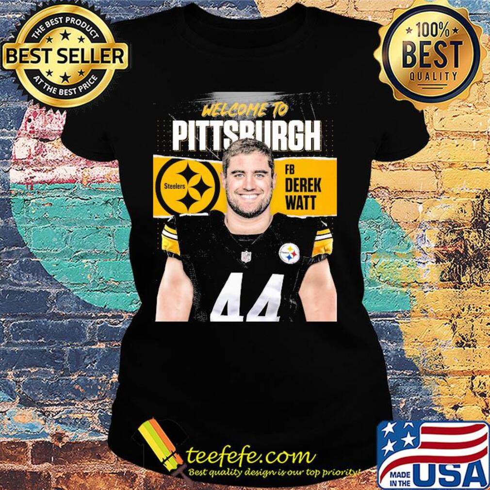 Welcome to pittsburgh steelers football team fb derek watt s Ladies tee Welcome to pittsburgh steelers football team fb derek watt s Ladies tee