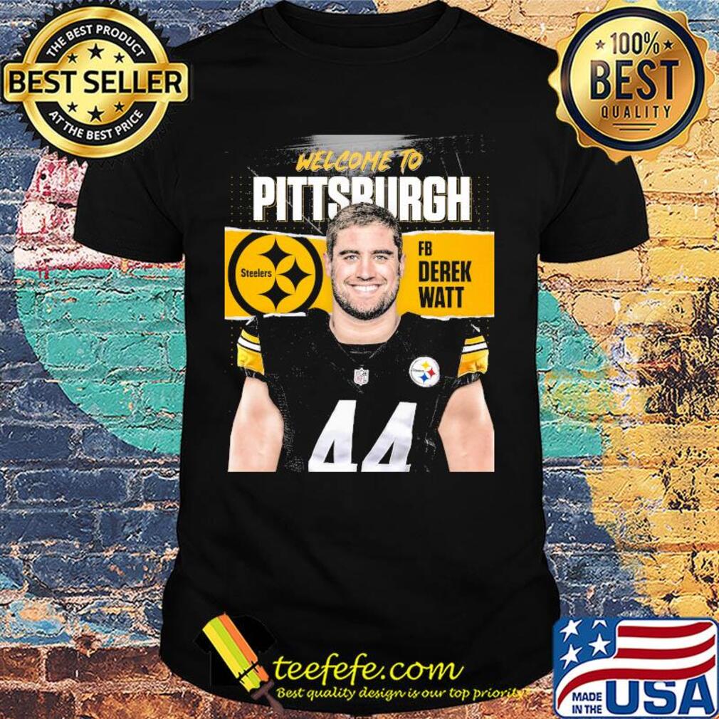 Welcome to pittsburgh steelers football team fb derek watt shirt Welcome to pittsburgh steelers football team fb derek watt shirt