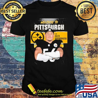 Welcome to pittsburgh steelers football team lb alex highsmith shirt