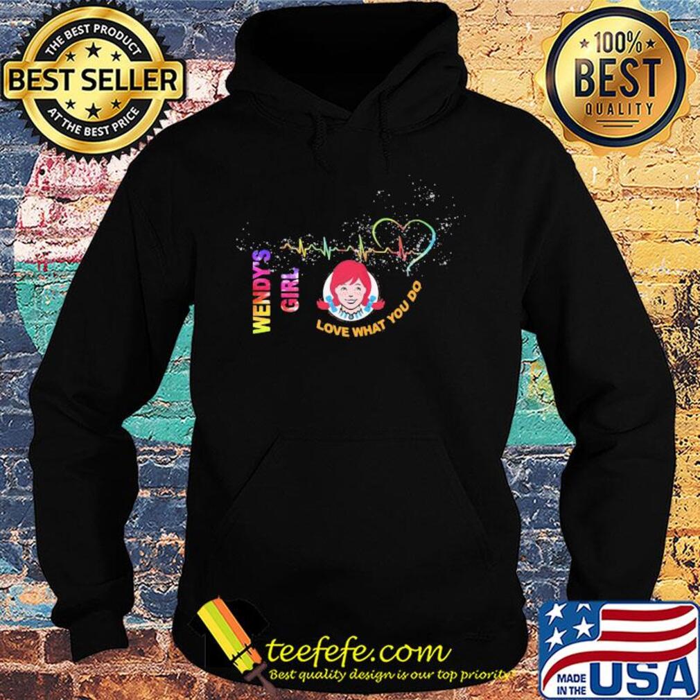 Wendy's girl love what you do heartbeat s Hoodie Wendy's girl love what you do heartbeat s Hoodie