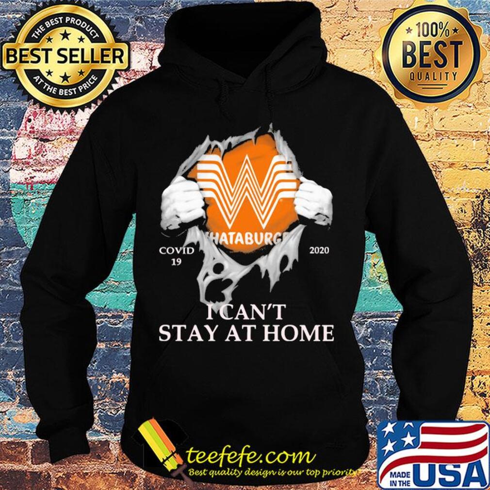 Whataburger covid-19 2020 i can’t stay at home hands s Hoodie Whataburger covid-19 2020 i can’t stay at home hands s Hoodie