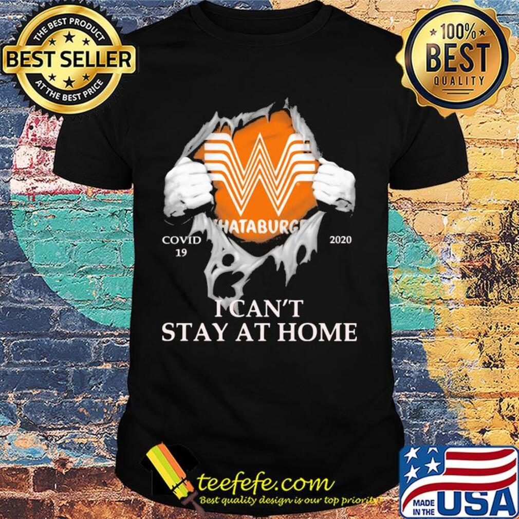 Whataburger covid-19 2020 i can’t stay at home hands shirt Whataburger covid-19 2020 i can’t stay at home hands shirt
