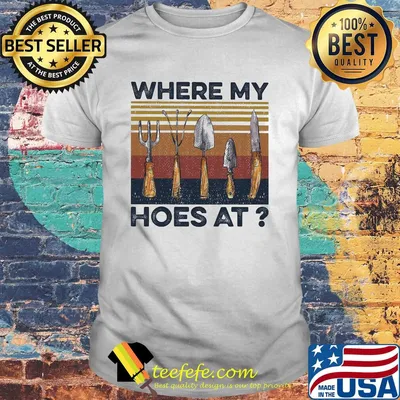 Where my hoes at vintage shirt