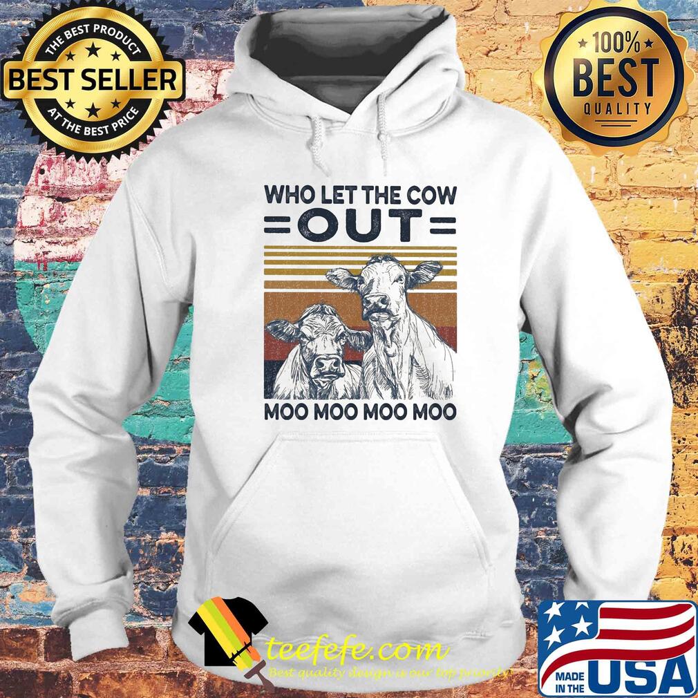 Who let the cow out moo moo moo moo vintage s Hoodie Who let the cow out moo moo moo moo vintage s Hoodie